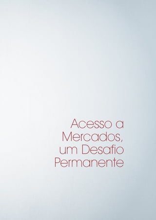 Acesso a
Mercados,
um Desafio
Permanente
 