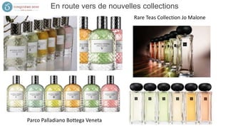 En route vers de nouvelles collections
Parco Palladiano Bottega Veneta
Rare Teas Collection Jo Malone
 