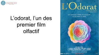 L’odorat, l’un des
premier film
olfactif
 