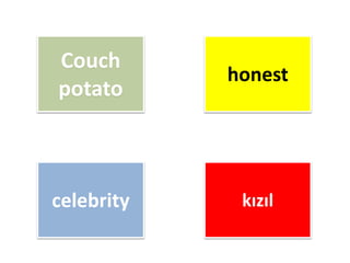 Couch
potato
honest
celebrity kızıl
 