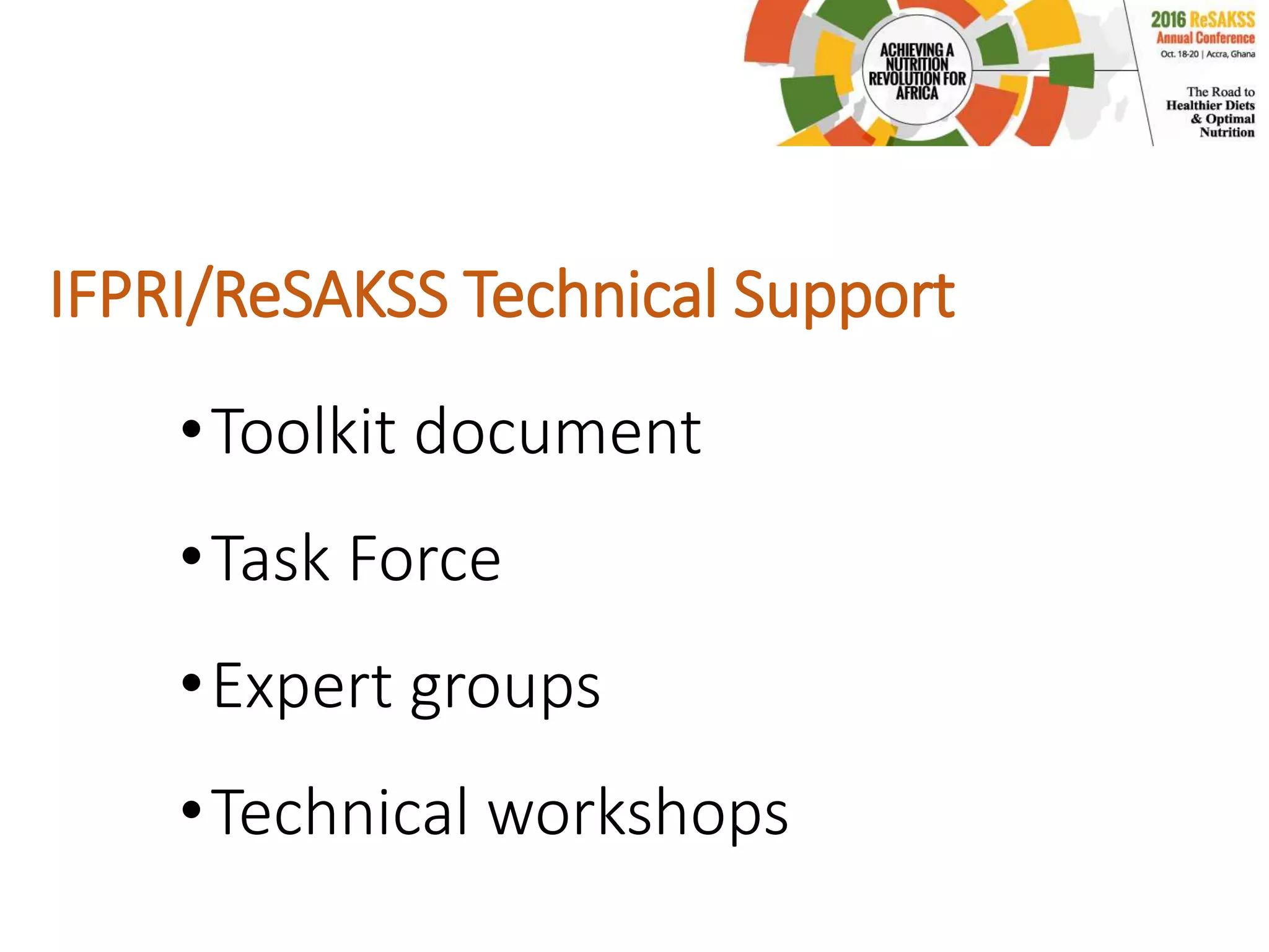 IFPRI/ReSAKSS Technical Support
•Toolkit document
•Task Force
•Expert groups
•Technical workshops
 