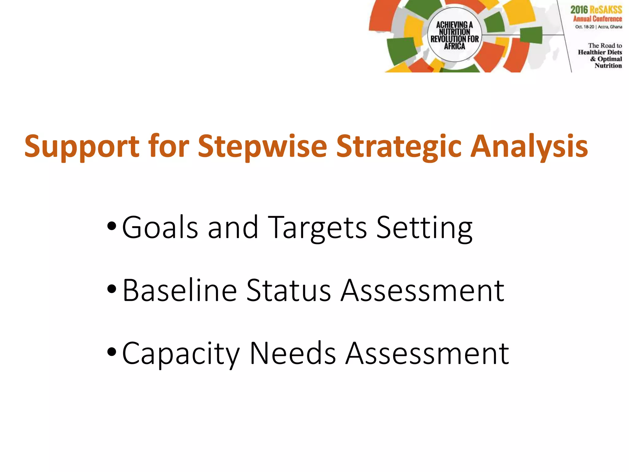 Support for Stepwise Strategic Analysis
•Goals and Targets Setting
•Baseline Status Assessment
•Capacity Needs Assessment
 