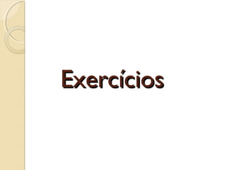ExercíciosExercícios
 