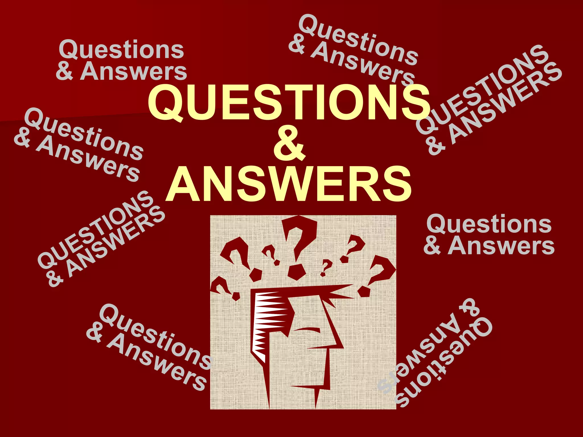 Questions
& Answers
Questions
& Answers
QUESTIONS
&
ANSWERS
 