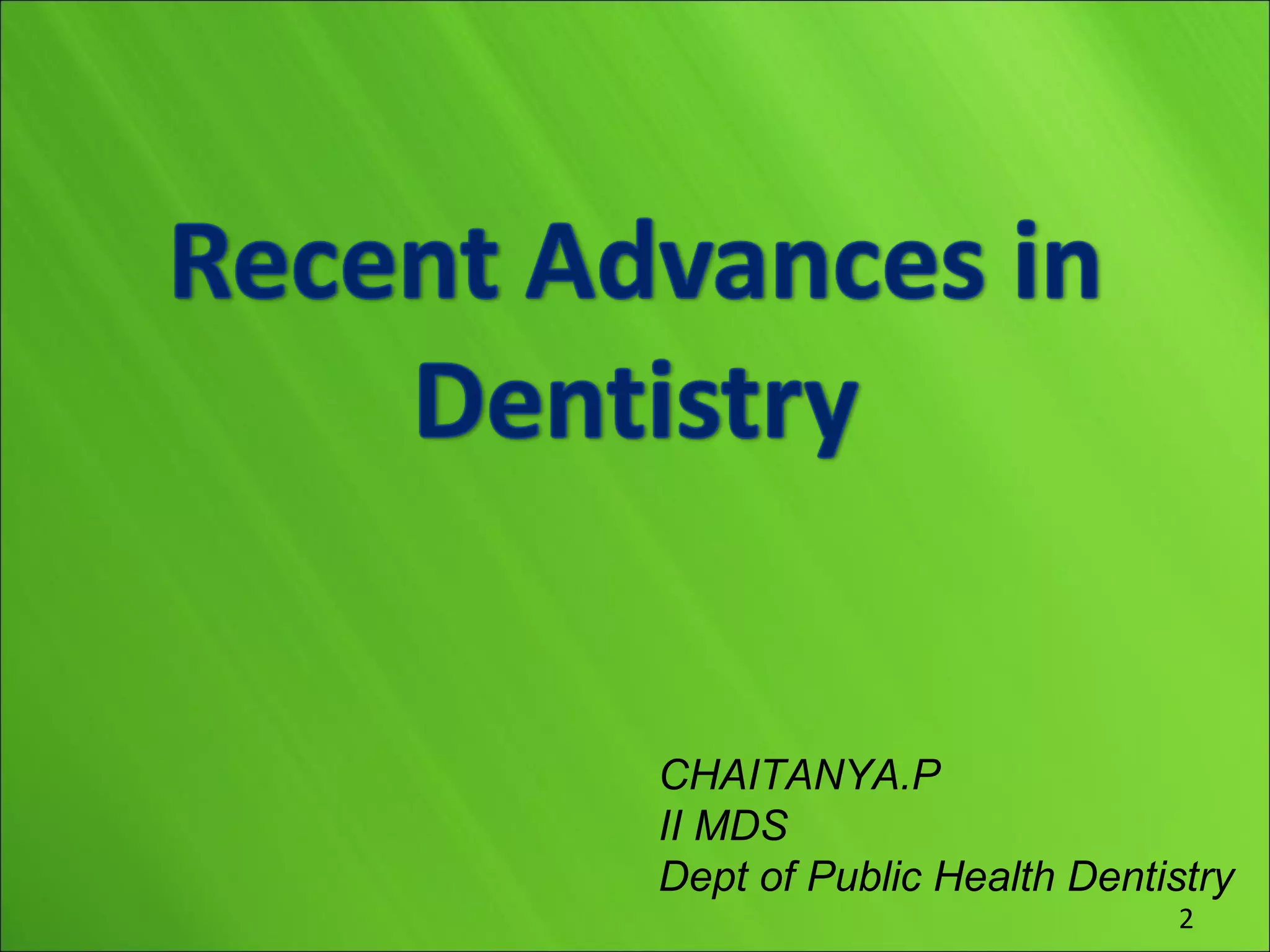 7.recent advances in dentistry | PPT