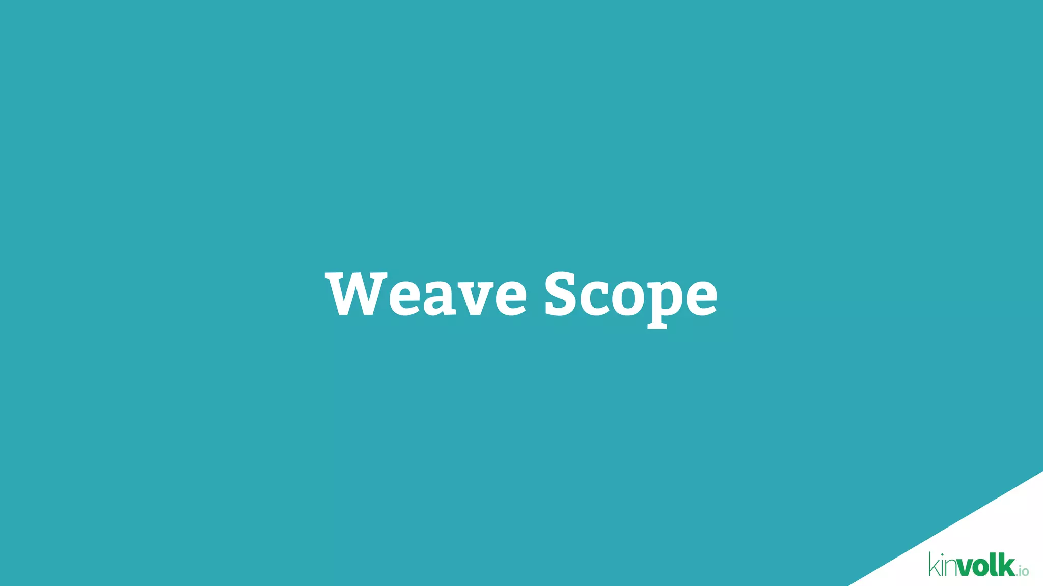 Weave Scope
 