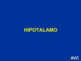 HIPOTALAMO
AVC
 