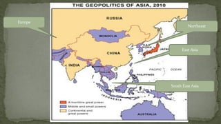 Northeast
East Asia
South East Asia
Europe
 