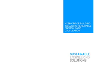 NZEB OFFICE BUILDING
INCLUDING RENEWABLE
ENERGY RATIO
CALCULATION
 
