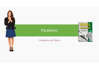 Parabéns!
Completou este Tópico
 