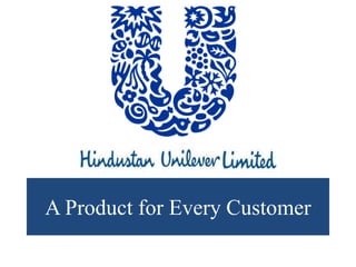 A Product for Every Customer
 