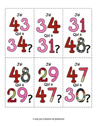 © 2012 Les créations de Stéphanie
J’ai
Qui a
J’ai
Qui a
J’ai
Qui a
J’ai
Qui a
J’ai
Qui a
J’ai
Qui a
 