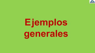 Ejemplos
generales
 