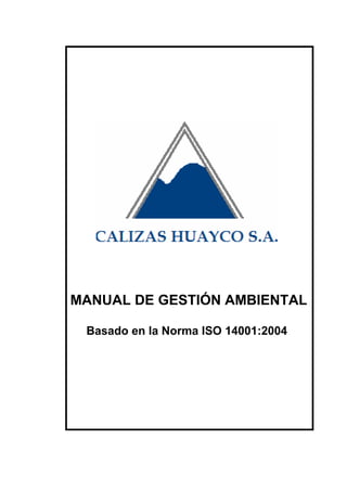 MANUAL DE GESTIÓN AMBIENTAL
Basado en la Norma ISO 14001:2004
 