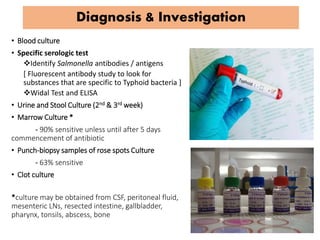 Diagnosis & Investigation
• Blood culture
• Specific serologic test
Identify Salmonella antibodies / antigens
[ Fluoresce...
