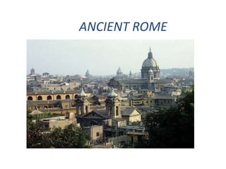 ANCIENT ROME
 