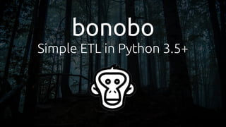 bonobo
Simple ETL in Python 3.5+
 