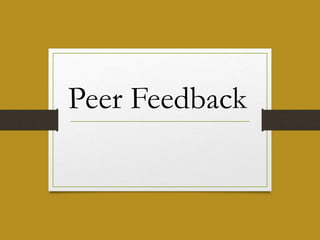 Peer Feedback
 