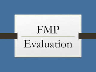 FMP
EvaluationSydney wratten
 