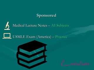 SponsoredSponsored
Medical Lecture Notes –Medical Lecture Notes – All SubjectsAll Subjects
USMLE Exam (America) –USMLE Exam (America) – PracticePractice
 