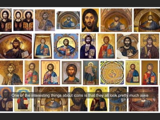 One of the interesting things about icons is that they all look pretty much alike
 