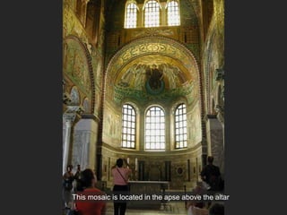 This mosaic is located in the apse above the altar
 