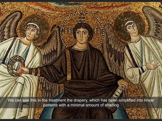 We can see this in the treatment the drapery, which has been simplified into linear
patterns with a minimal amount of shading
 