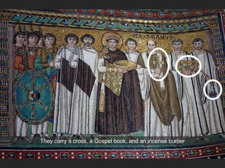 They carry a cross, a Gospel book, and an incense burner
 