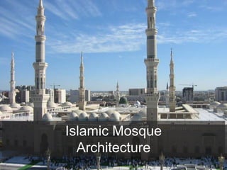 Islamic Mosque
Architecture
 