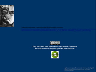 Aplicaciones para Recursos de Información Digital
Grado en Información y Documentación, Univ. de Zaragoza
Prof.Dr. J. Tramullas
Esta obra está bajo una licencia de Creative Commons
Reconocimiento-CompartirIgual 4.0 Internacional.
Imágenes de portada y lateral tomadas de Wikimedia Commons:
https://commons.wikimedia.org/wiki/File:Many_types_of_printing_press,_with_details_of_their_mechanis_Wellcome_
https://commons.wikimedia.org/wiki/File:Bundesarchiv_B_145_Bild-F011578-0010,_Boppard,_Druckerei.jpg
 