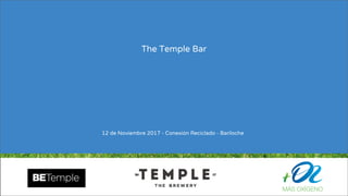The Temple Bar
12 de Noviembre 2017 - Conexión Reciclado - Bariloche
 