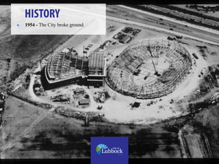  1956 - The Auditorium and Coliseum
opened to the public.
HISTORY
 