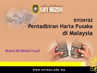 SYI34102
Pentadbiran Harta Pusaka
di Malaysia
Mohd Ali Mohd Yusuf
 