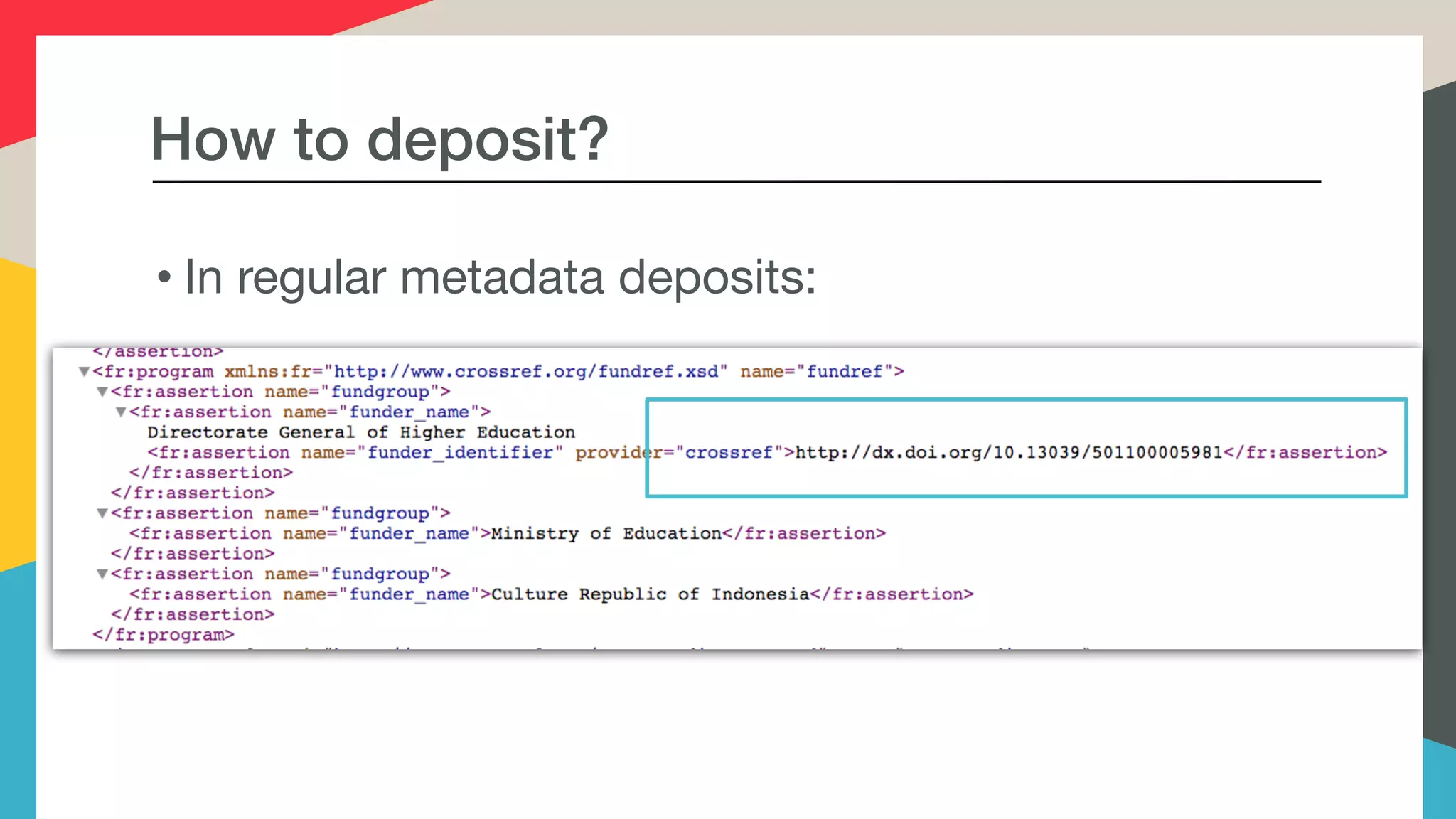How to deposit?
• In regular metadata deposits:
