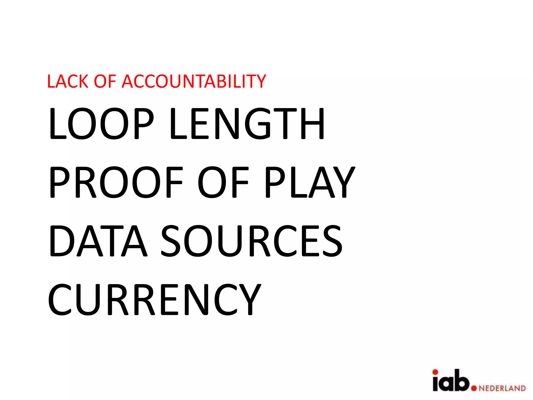 LACK OF ACCOUNTABILITY
LOOP LENGTH
PROOF OF PLAY
DATA SOURCES
CURRENCY