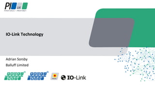 Adrian Sorsby
Balluff Limited
IO-Link Technology
 