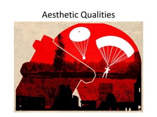 Aesthetic Qualities
 