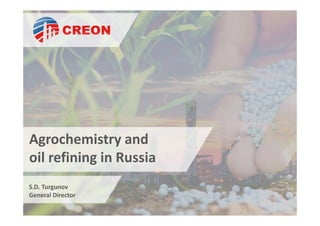 Agrochemistry and
oil refining in Russia
S.D. Turgunov
General Director
 