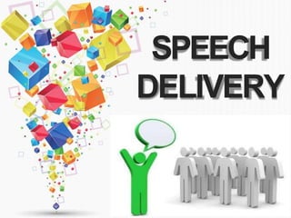 SPEECH
DELIVERY
 