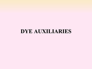 DYE AUXILIARIES
 
