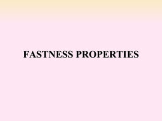 FASTNESS PROPERTIES
 