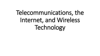 Telecommunications, the
Internet, and Wireless
Technology
 
