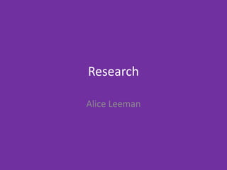 Research
Alice Leeman
 