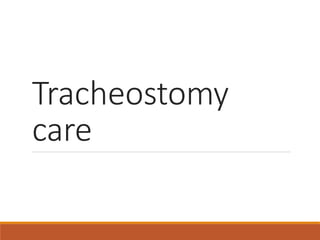 Tracheostomy
care
 