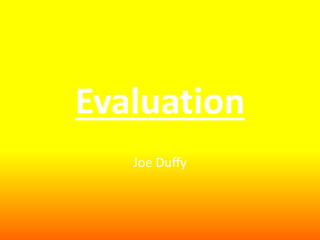 Evaluation
Joe Duffy
 
