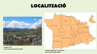 LOCALITZACIÓ
Imatge 1: Ger
Font: AjuntamentdeGer (2019)
Imatge 2: Mapa de La Cerdanya
Font: Escola Rosella (2019)
 