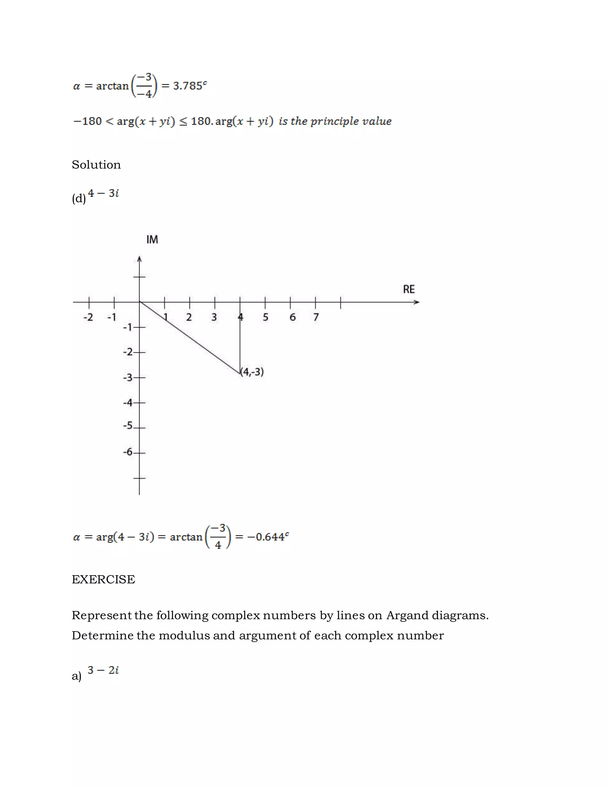 Solution
(d)
EXERCISE
Represent the following complex numbers by lines on Argand diagrams.
Determine the modulus and argument of each complex number
a)
 