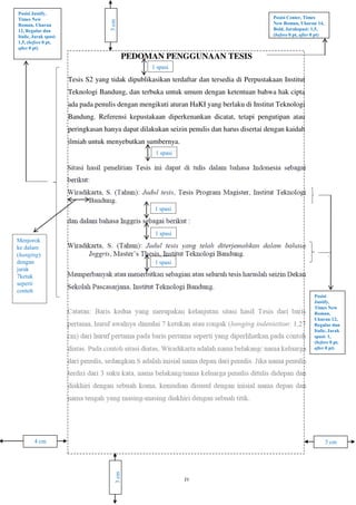 3 cm4 cm
3cm
3cm
Posisi Justify,
Times New
Roman, Ukuran
12, Regular dan
Italic, Jarak spasi:
1,5, (before 0 pt,
after 0 pt)
Posisi Center, Times
New Roman, Ukuran 14,
Bold, Jarakspasi: 1,5,
(before 0 pt, after 0 pt)
1 spasi
1 spasi
1 spasi
1 spasi
1 spasi
Posisi
Justify,
Times New
Roman,
Ukuran 12,
Regular dan
Italic, Jarak
spasi: 1,
(before 0 pt,
after 0 pt)
Menjorok
ke dalam
(hanging)
dengan
jarak
7ketuk
seperti
contoh
 