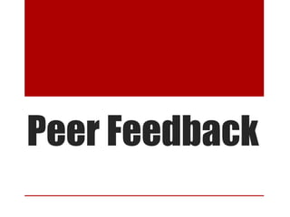 Peer Feedback
 