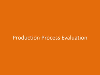 Production Process Evaluation
 
